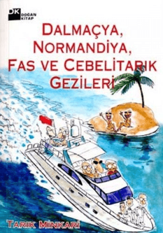 Doğan Kitap, Dalmaçya, Normandiya, Fas ve Cebelitarık Gezileri, Tarık Minkari