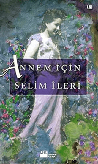 Doğan Kitap, Annem İçin, Selim İleri