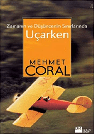 Doğan Kitap, Zamanın ve Düşüncenin Sınırlarında Uçarken, Mehmet Coral