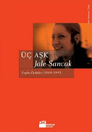 Doğan Kitap, Üç Aşk: Toplu Öyküler (1983 - 1993), Jale Sancak