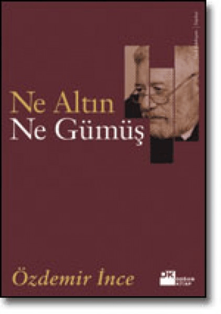 Doğan Kitap, Ne Altın Ne Gümüş, Özdemir İnce