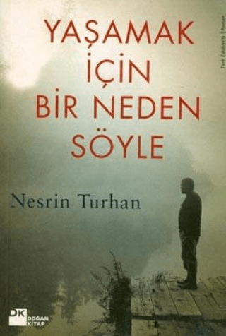 Doğan Kitap, Yaşamak İçin Bir Neden Söyle, Nesrin Turhan