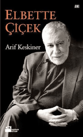 Doğan Kitap, Elbette Çiçek, Arif Keskiner