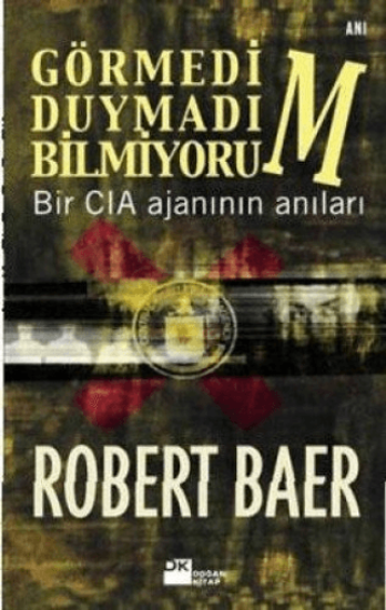 Doğan Kitap, Görmedim, Duymadım, Bilmiyorum Bir CIA Ajanının Anıları, Robert Baer