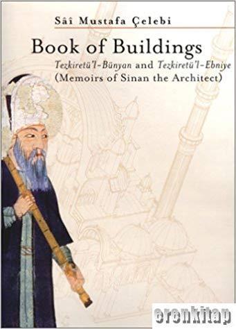 Koçbank Yayınları, Book of Buildings Tezkiretü’l Bünyan and Tezkiretü’l Ebniye ( Memoirs of Sinan the Architect ), Sai Mustafa Çelebi , Hayati Develi