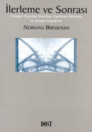 Dost Kitabevi Yayınları, İlerleme ve Sonrası Yirminci Yüzyılda Amerikan Toplumsal Reformu ve Avrupa Sosyalizmi, Norman Birnbaum