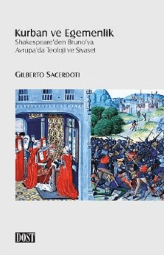 Dost Kitabevi Yayınları, Kurban ve Egemenlik - Shakesperare’den Bruno’ya Avrupa’da Teoloji ve Siyaset, Gilberto Sacerdoti