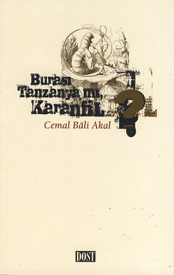 Dost Kitabevi Yayınları, Burası Tanzanya mı Karanfil?, Cemal Bali Akal