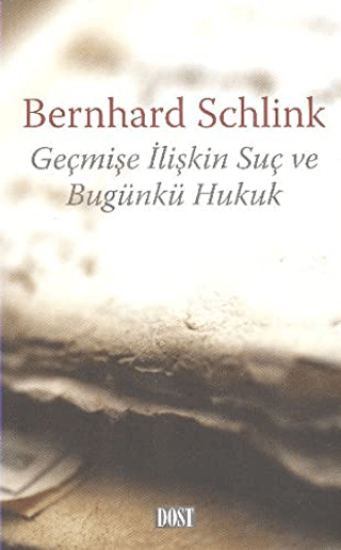 Dost Kitabevi Yayınları, Geçmişe İlişkin Suç ve Bugünkü Hukuk, Bernhard Schlink