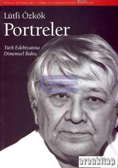 Dünya Yayıncılık, Portreler : Türk Edebiyatına Dönemsel Bakış, Lütfi Özkök