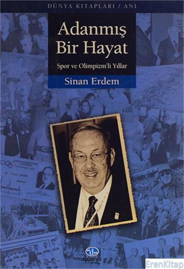 Dünya Yayıncılık, Adanmış Bir Hayat, Sinan Erdem