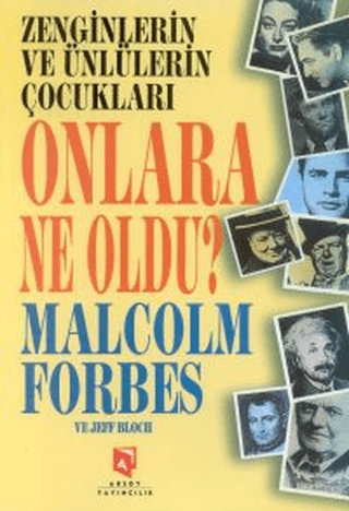 Aksoy Yayıncılık, Zenginlerin ve Ünlülerin Çocukları Onlara Ne Oldu?, Malcolm Forbes