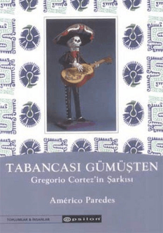 Epsilon Yayınevi, Tabancası Gümüşten Gregorio Cortez’in Şarkısı, Americo Paredes