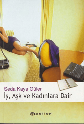 Epsilon Yayınevi, İş, Aşk ve Kadınlara Dair, Seda Kaya Güler