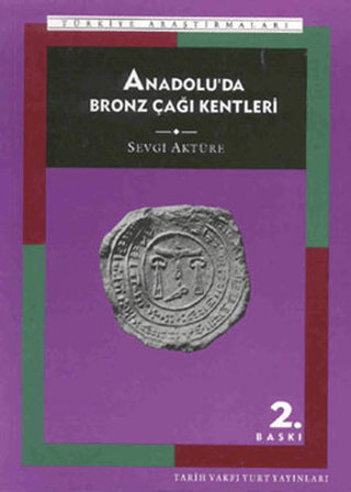 Tarih Vakfı Yurt Yayınları, Anadolu’da Bronz Çağı Kentleri, Sevgi Aktüre