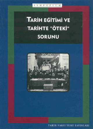 Tarih Vakfı Yurt Yayınları, Tarih Eğitimi ve Tarihte ’’Öteki’’ Sorunu, Kolektif