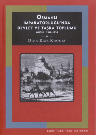 Tarih Vakfı Yurt Yayınları, Osmanlı İmparatorluğunda Devlet ve Taşra Toplumu - Musul, 1540 - 1834, Dina Rizk Khoury