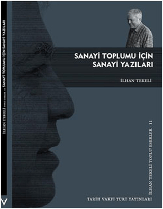 Tarih Vakfı Yurt Yayınları, Sanayi Toplumu İçin Sanayi Yazıları, İlhan Tekeli