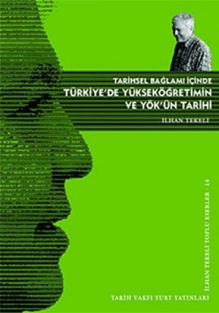 Tarih Vakfı Yurt Yayınları, Tarihsel Bağlamı İçinde Türkiye’de Yükseköğretim ve YÖK’ün Tarihi, İlhan Tekeli