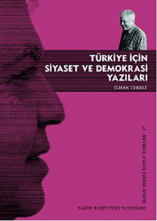 Tarih Vakfı Yurt Yayınları, Türkiye İçin Siyaset ve Demokrasi Yazıları, İlhan Tekeli