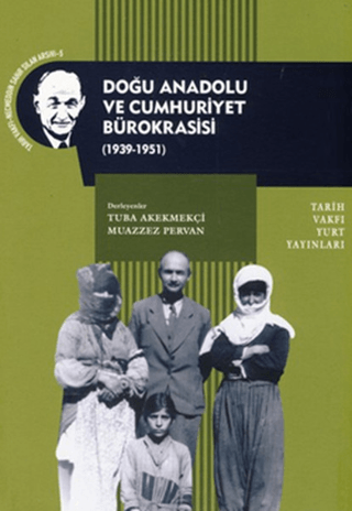 Tarih Vakfı Yurt Yayınları, Doğu Anadolu ve Cumhuriyet Bürokrasisi, Tuba Akekmekçi