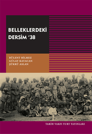 Tarih Vakfı Yurt Yayınları, Belleklerdeki Dersim 38, Bülent Bilmez, Gülay Kayacan, Şükrü Aslan