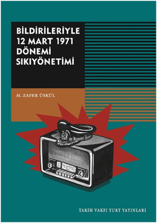 Tarih Vakfı Yurt Yayınları, Bildirileriyle 12 Mart 1971 Dönemi Sıkıyönetimi, Mehmet Zafer Üskül