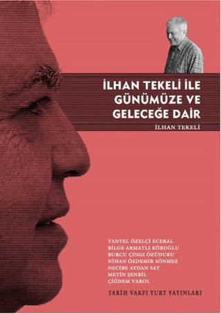 Tarih Vakfı Yurt Yayınları, İlhan Tekeli ile Günümüze ve Geleceğe Dair, İlhan Tekeli