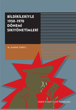 Tarih Vakfı Yurt Yayınları, Bildirileriyle 1950 - 1970 Dönemi Sıkıyönetimleri, M. Zafer Üskül