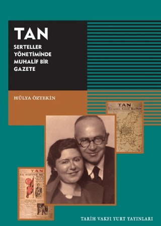 Tarih Vakfı Yurt Yayınları, TAN - Serteller Yönetiminde Muhalif Bir Gazete, Hülya Öztekin