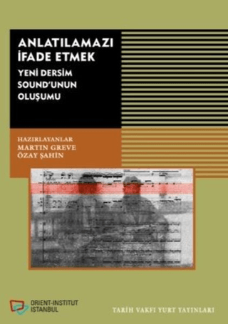 Tarih Vakfı Yurt Yayınları, Anlatılmazı İfade Etmek - Yeni Dersim Sound’unun Oluşumu, Martin Greve, Özay Şahin