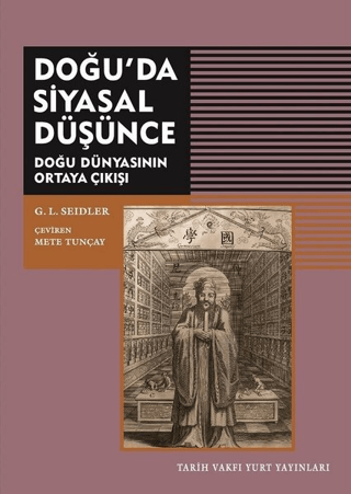 Tarih Vakfı Yurt Yayınları, Doğu’da Siyasal Düşünce - Doğu Dünyasının Ortaya Çıkışı, G. L. Seidler