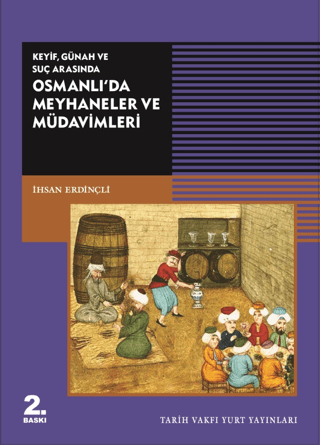 Tarih Vakfı Yurt Yayınları, Keyif, Günah ve Suç Arasında Osmanlı’da Meyhaneler ve Müdavimleri, İhsan Erdinçli