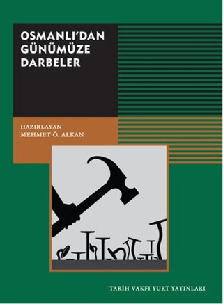 Tarih Vakfı Yurt Yayınları, Osmanlı’dan Günümüze Darbeler, Mehmet Ö. Alkan