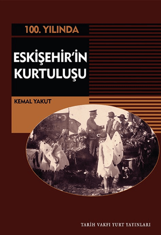 Tarih Vakfı Yurt Yayınları, Eskişehir’in Kurtuluşu, Kemal Yakut