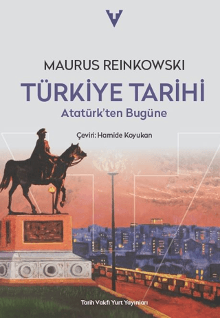 Tarih Vakfı Yurt Yayınları, Türkiye Tarihi Atatürk’ten Bugüne, Maurus Reinkowski