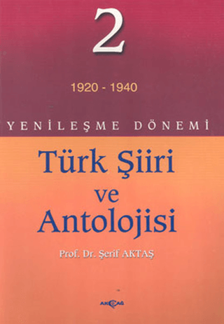 Akçağ Yayınları, Yenileşme Dönemi Türk Şiiri ve Antolojisi 2 - (1920-1940), Şerif Aktaş