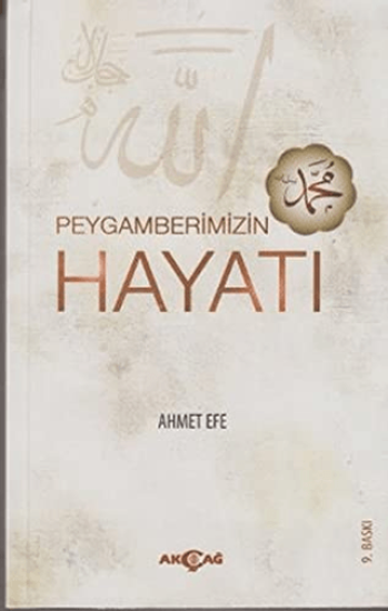 Akçağ Yayınları, Peygamberimizin Hayatı, Ahmet Efe