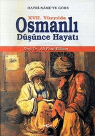 Akçağ Yayınları, 17. Yüzyılda Osmanlı Düşünce Hayatı - Hayri-Name’ye Göre Edebi Eserlerin Tarihçi Açısından Değeri Üzerine Bir Tahlil Denemesi, Ali Fuat Bilkan