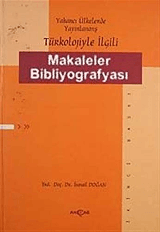 Akçağ Yayınları, Yabancı Ülkelerde Yayınlanmış Türkoloji ile İlgili Makaleler Bibliyografyası, İsmail Doğan