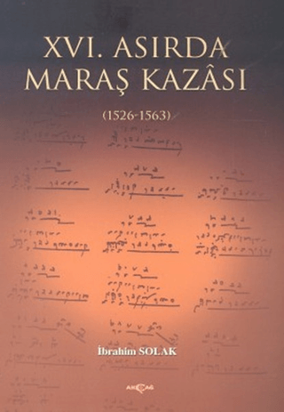 Akçağ Yayınları, 16. Asırda Maraş Kazası - (1526-1563), İbrahim Solak