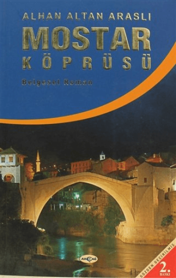 Akçağ Yayınları, Mostar Köprüsü - Belgesel Roman, Altan Araslı