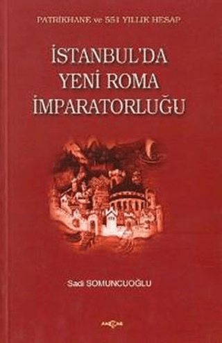 Akçağ Yayınları, İstanbul’da Yeni Roma İmparatorluğu - Patrikhane ve 551 Yıllık Hesap, Sadi Somuncuoğlu