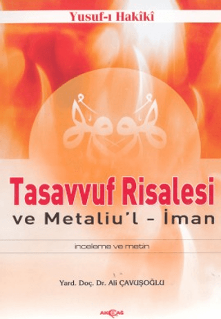 Akçağ Yayınları, Tasavvuf Risalesi ve Metaliu’l İman İnceleme ve Metin, Yusuf-ı Hakiki