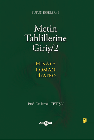 Akçağ Yayınları, Metin Tahlillerine Giriş 2 - Hikaye - Roman - Tiyatro, İsmail Çetişli