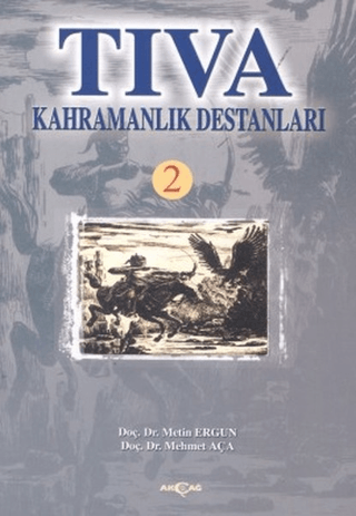 Akçağ Yayınları, Tıva Kahramanlık Destanları 2, Mehmet Aça , Metin Ergun