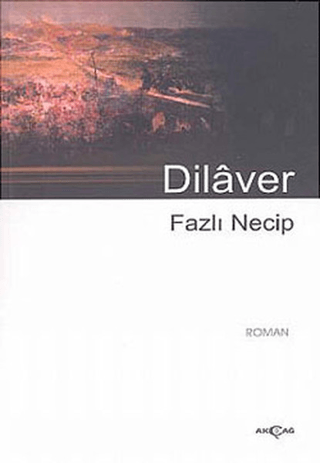 Akçağ Yayınları, Dilaver, Fazlı Necip