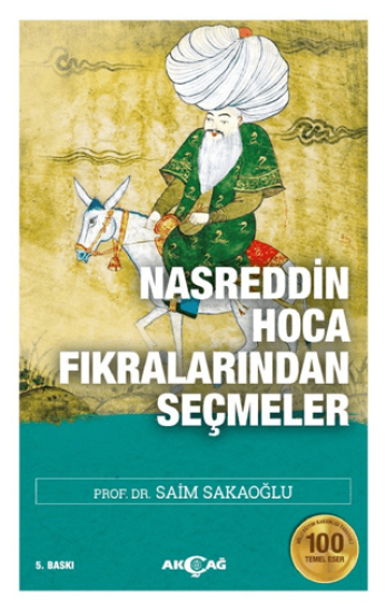 Akçağ Yayınları, Nasreddin Hoca Fıkralarından Seçmeler - 100 Temel Eser, Saim Sakaoğlu