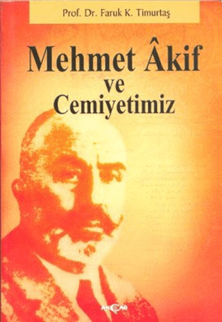 Akçağ Yayınları, Mehmet Akif ve Cemiyetimiz, Faruk Kadri Timurtaş