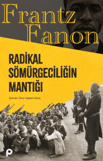 Pınar Yayınları, Radikal Sömürgeciliğin Mantığı, Frantz Fanon